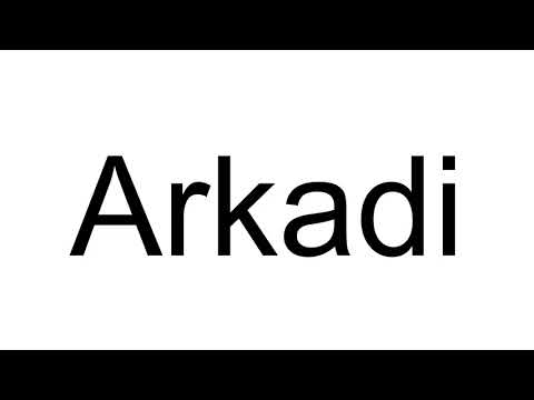 How to Pronounce Arkadi