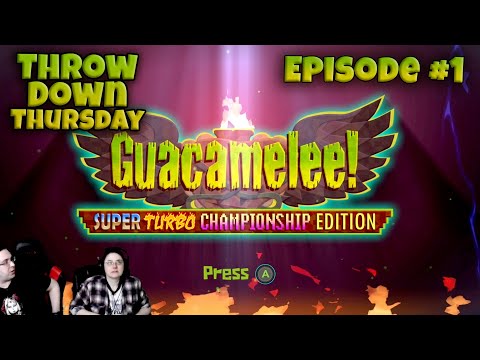 Guacamelee! Super Turbo Championship Edition THROW DOWN THURSDAYS Eric & Mary Let’s Play Episode #1