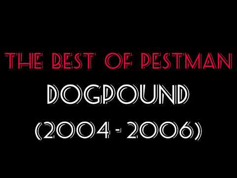 The Best Of Pestman (Dogpound) (2004 - 2006)