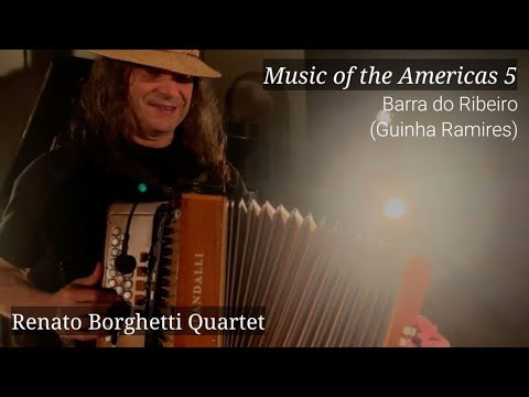Music of the Americas 5 Barra do Ribeiro (Guinha Ramires) - Renato Borghetti Quartet