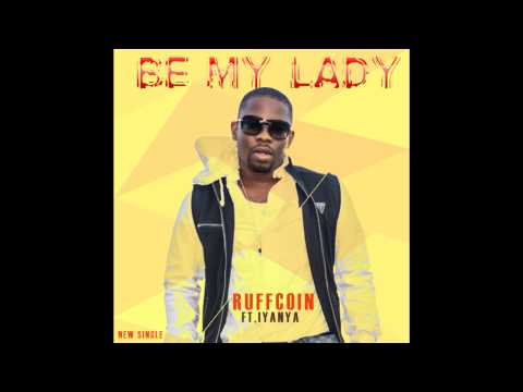 Ruffcoin Ft. Iyanya - Be My Lady