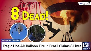 Tragic Hot-Air Balloon Fire in Brazil Claims 8 Lives