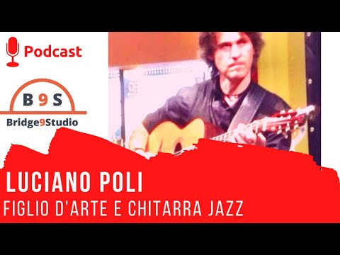 Figlio d'arte e Chitarra Jazz - Luciano Poli