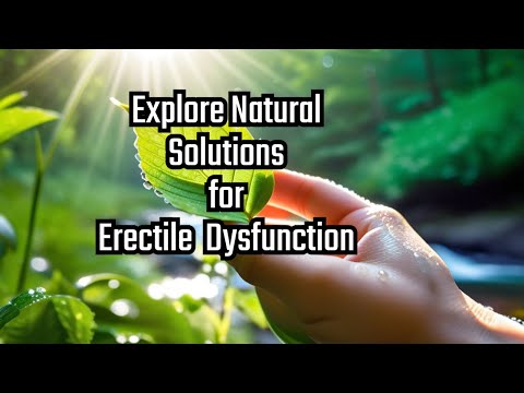 Discover the natural solution for Erectile Dysfunction