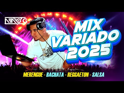 MUSICA VARIADA MIX 2025 #7 🔥🤯💃 - DJ NINO G Mix de todo un poco para bailar