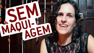 Sem maquiagem: o make up do trabalho | Ludmila Costhek Abílio