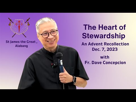 THE HEART OF STEWARDSHIP - An Advent Recollection with Fr. Dave Concepcion on Dec. 7, 2023