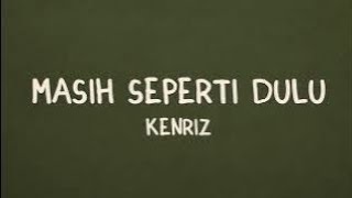 Download lagu Masih Seperti Dulu - Kenriz (Lyrics) mp3 Download lagu Masih Seperti Dulu - Kenriz (Lyrics) mp3