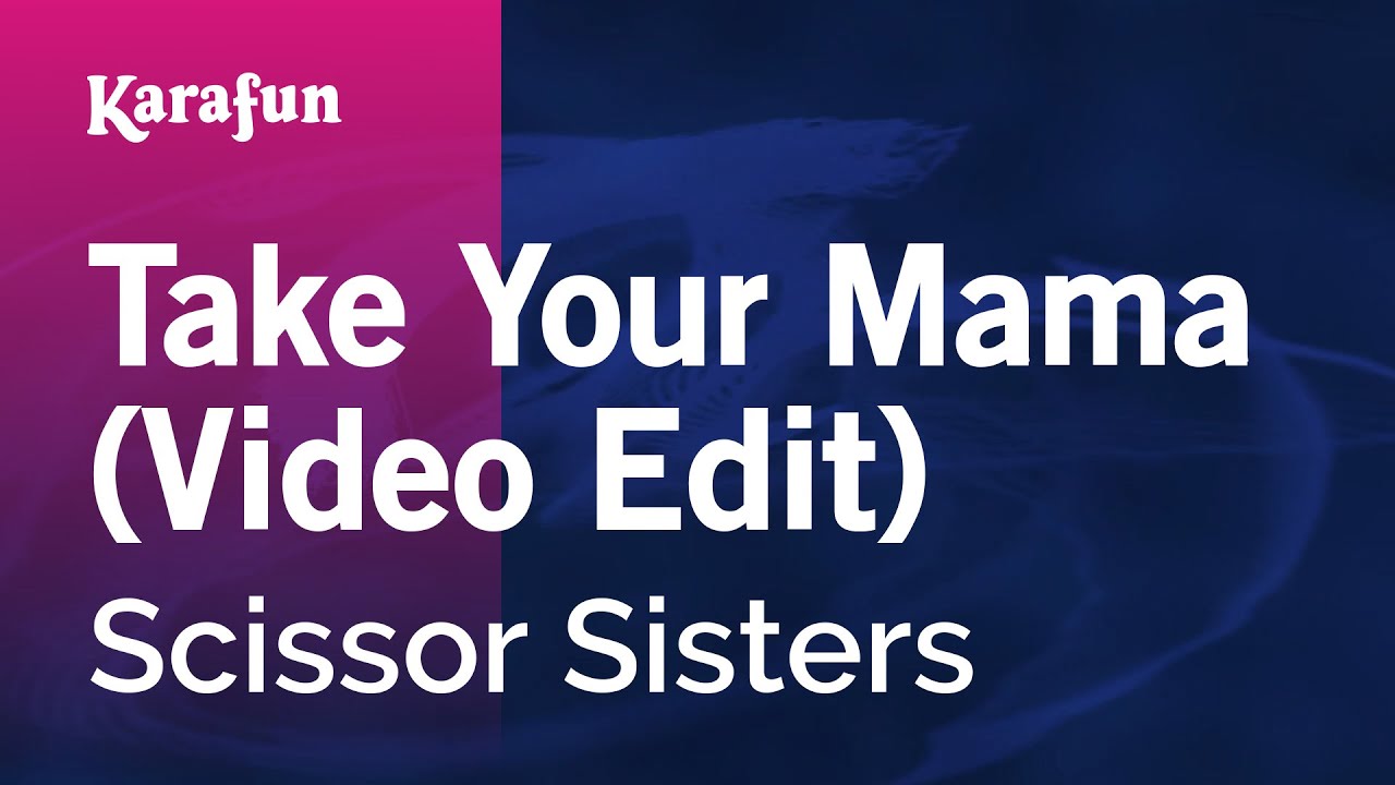 Take Your Mama (Video Edit) - Scissor Sisters | Karaoke Version | KaraFun