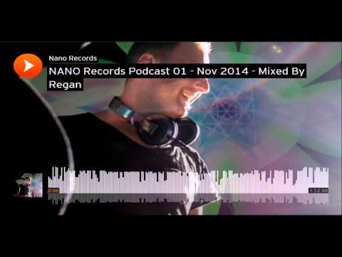 NANO Records Podcast 01 - Nov 2014 - Mixed By Regan ᴴᴰ