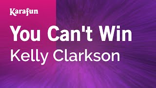 You Can&#39;t Win - Kelly Clarkson | Karaoke Version | KaraFun
