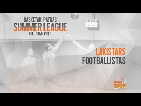 Basketaki Patras S.L. - Patras Lakistars Vs Footballistas [26/07/2021]