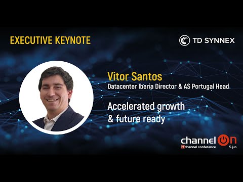 “Accelerated Growth & Future Ready” | Vitor Santos, TD Synnex | Channel ON 25