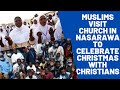 Muslims visit church in Nasarawa to celebrate Christmas with Christians