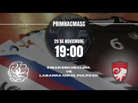 #primnacmasc EIBAR ESKUBALOIA vs. LABARRA NIKOL PULPO EK #seniormutilak2526