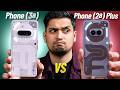 Nothing Phone 3a Vs Nothing Phone 2a Plus Don T Make The Wrong Choice