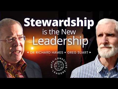 STEWARDSHIP the the new LEADERSHIP with Dr Richard Hames (#27) #consciousbusiness #leadership