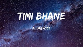 Timi Bhane - Albatross (Lyrics)