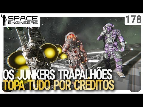 Junkers trapalhões. Topa tudo por créditos! - Space Engineers - Coop