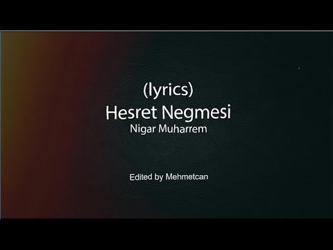 Hesret negmesi | Nigar Muharrem (Lyrics)-(Sözler ekranda)