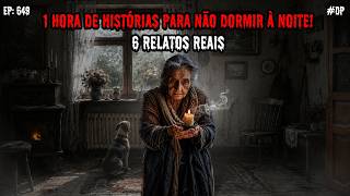 1 HORA DE TERROR! - 6 RELATOS REAIS | EP.649 #dp