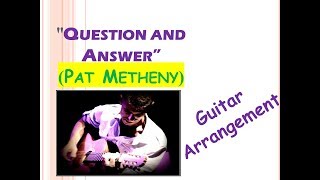Question and Answer(Pat Metheny)-solo guitar arrangement by Hagai Rehavia