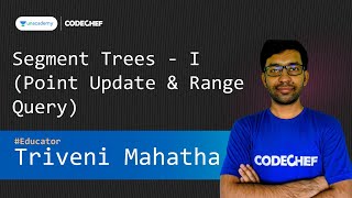 Segment Trees - I (Point Update & Range Query) || Triveni Mahatha