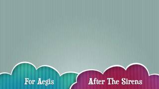 For Aegis -- After The Sirens