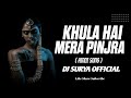 KHULA HAI MERA PINJRA TAPORI REMIX DJ SURYA OFFICIAL 2023