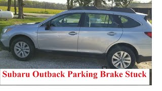 2016 Subaru Outback Parking Brake Stuck or Won't Engage