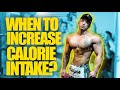 WHEN TO INCREASE CALORIE INTAKE?
