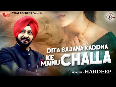 Dita Sajana Kaddha Ke Mainu Challa (Original Song) | Hardeep | Vital Records | Song 2021