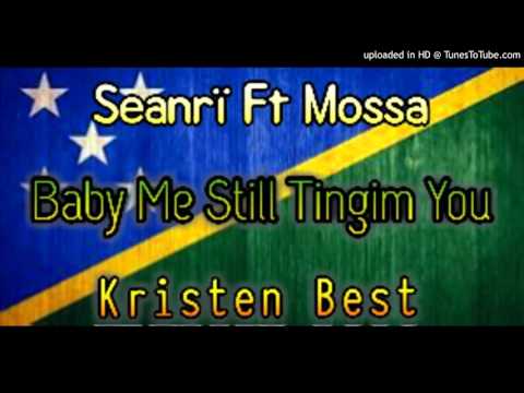 Seanrï Ft Mossa - Baby Me Still Tingim You (Solomon Islands Music 2015)