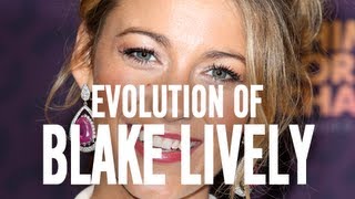Blake Lively - Evolution of Blake Lively