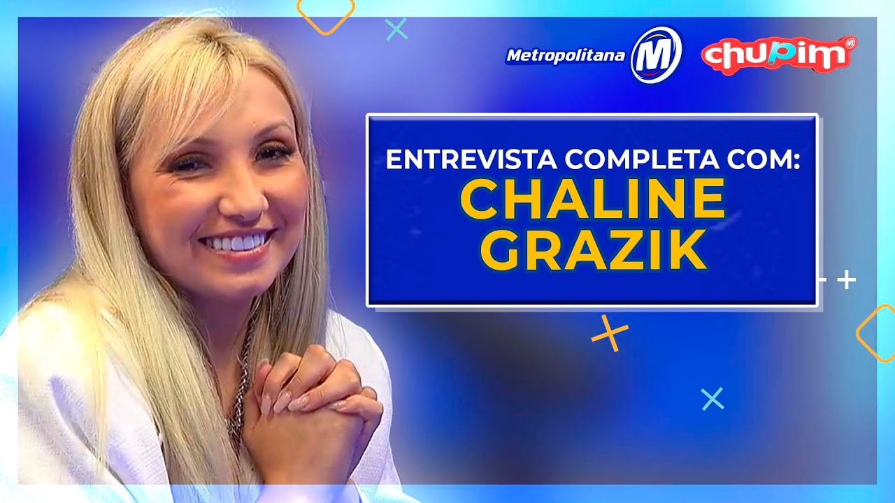 CHALINE GRAZIK - ENTREVISTA COMPLETA