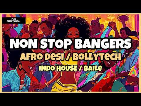 AFRO DESI | BOLLYTECH | INDO HOUSE | BAILE , NON STOP MIX | DJ PARTECH 