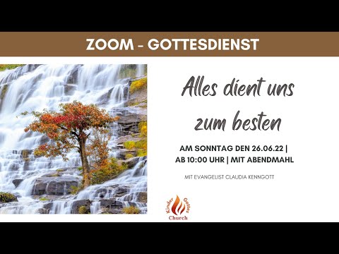 ZOOM Gottesdienst vom 26.06.22 - Alles dient uns zum besten