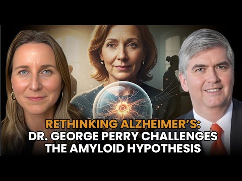 Rethinking Alzheimer’s: Dr. George Perry Challenges the Amyloid Hypothesis