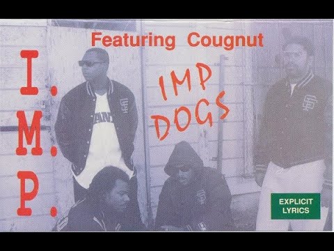 I.M.P. Ft Cougnut – IMP Dogs, That's What Your Mouth Say (1990 Cali)