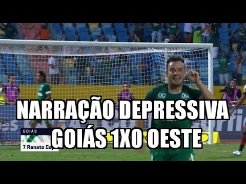 GOIÁS 1X0 OESTE - NARRAÇÃO DEPRESSIVA