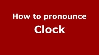 How to pronounce Clock