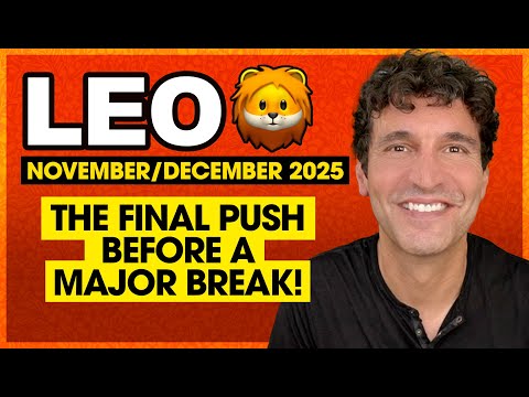 Leo: The Final Push Before a Major Break! • November & December 2025 Monthly Tarot