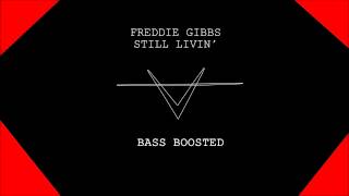 Freddie Gibbs   Still livin&#39; (Bass boosted)