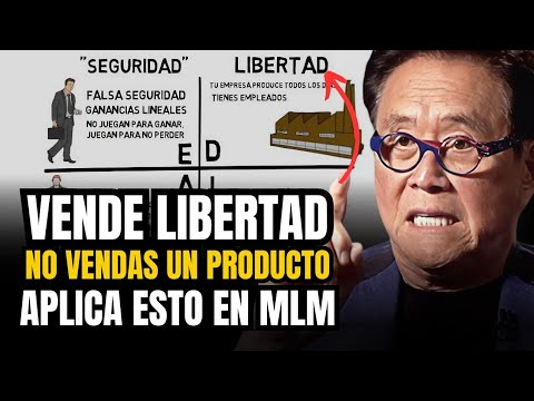VENDE LIBERTAD, NO VENDAS UN PRODUCTO | Robert Kiyosaki Redes De Mercadeo #motivacion