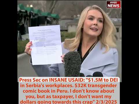 Press Sec on INSANE USAID: $1.5M to DEI in Serbia ...Peru; Ilhan Omar: beginning of dictatorship