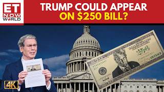 Donald Trump’s Face On A $250 Bill? Treasury Leaves Decision To Congress | US New | ET Now World