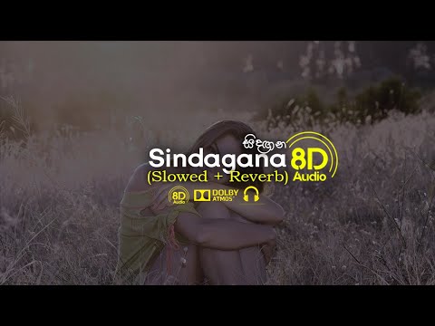 Sindagana - සිදඟන (Slowed + Reverb | 8D Audio)