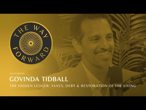 The Hidden Ledger: Taxes, Debt, & Restoration Of The Living with Govinda Tidball