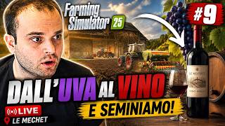 FS25 THE MECHET #9 - DOPO LA VENDEMMIA FACCIAMO IL VINO E LA SEMINA DEI CAMPI - GAMEPLAY ITA