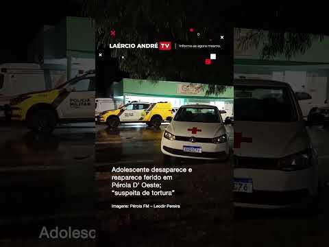 Adolescente desaparece e reaparece ferido em Pérola D’Oeste; suspeita de tortura